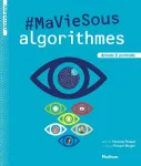 #MaVieSous algorithmes