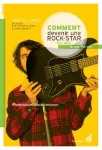 Comment devenir une rock-star (ou pas)