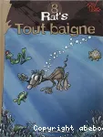Rat's : 8 : tout baigne