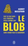 Tout ce que vous avez toujours voulu savoir sur le blob sans jamais oser le demander