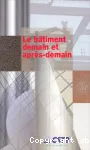 Le bâtiment demain et après-demain