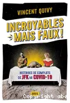 Incroyables mais... faux !