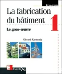 La fabrication du bâtiment 1 Gros oeuvre