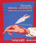 Raconter, séduire, convaincre : lettres des XVIIè et XVIIIè siècles