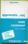 Apprendre...oui,mais comment?