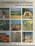 LES COULEURS DE LA FRANCE:MAISONS ET PAYSAGES