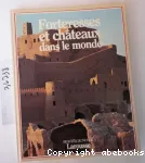 FORTERESSES ET CHATEAUX DANS LE MONDE