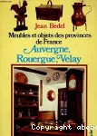 MEUBLES ET OBJETS DES PROVINCES DE FRANCE:AUVERGNE,ROUERGUE,VELAY