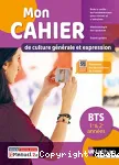 Mon cahier de culture générale et expression BTS 1re et 2e années