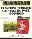 MICHELIN,CLERMONT-FERRAND CAPITALE DU PNEU 1900-1920