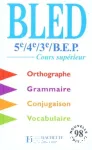 Bled 5ème- 4ème-3ème-BEP:cours supérieur orthographe,grammaire