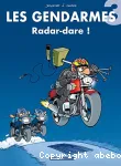 Les gendarmes T.3 : Radar-dare !