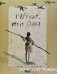 L'Afrique, petit Chaka