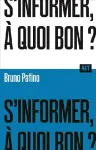 S'informer, à quoi bon ?