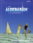 Aldebaran. 1, La catastrophe