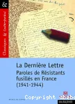 La Dernière Lettre : Paroles de Résistants fusillés en France (1941-1944)