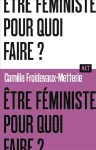 Être féministe, pour quoi faire ?