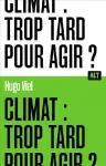 Climat : trop tard pour agir ?