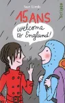 15 Ans, Welcome to England