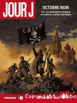 Jour J, Tome 4 : Octobre noir : 1917 : les anarchistes français au coeur de la révolution russe