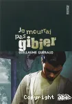 Je mourrai pas gibier