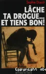 LACHE TA DROGUE...ET TIENS BON!