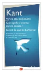 Vers la paix perpétuelle - Que signifie s'orienter dans la pensée ? Qu'est-ce que les Lumières ?