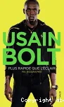 Usain Bolt : plus rapide que l'éclair, ma biographie