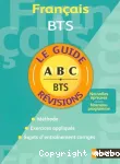 Français BTS 1e et 2e années : le guide ABC BTS révisions