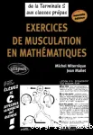 Exercices de musculation en mathématiques : de la terminale S aux classes prépas