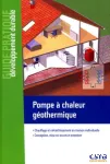 Pompe à chaleur géothermique : chauffage et rafraîchissement en maison individuelle : conception, mise en oeuvre et entretien