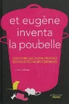 Et Eugène inventa la poubelle : l'histoire des noms propres devenus des noms communs