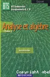 BTS industriels groupements B, C, D Tome 1 : analyse et algèbre