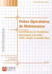 Installations de ventilation mécanique contrôlée (VMC simple et double flux) : fiches opératoires de maintenance : un recueil de fiches en fascicule et un CD-Rom pour les professionnels