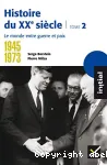 Histoire du XXe siècle Tome 2 : 1945-1973, le monde entre guerre et paix