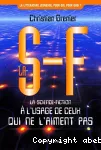 La S-F : la science-fiction à l'usage de ceux qui ne l'aiment pas