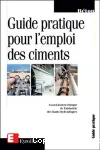 Guide pratique pour l'emploi des ciments.