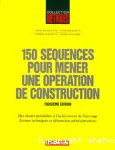 150 séquences pour mener une opération de construction