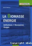 La biomasse énergie : définitions, ressources, usages