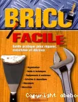 Brico facile : guide pratique pour réparer, entretenir et décorer