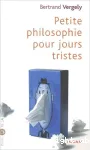 Petite philosophie pour jours tristes.