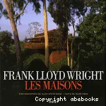 Frank Lloyd Wright, les maisons