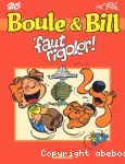 Boule et Bill :'faut rigoler !