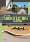 Atlas de l'architecture paysagère