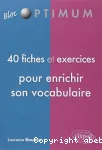 40 fiches et exercices pour enrichir son vocabulaire