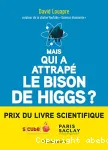 Mais qui a attrapé le bison de Higgs ?