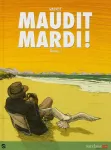 Maudit mardi ! : tome 1